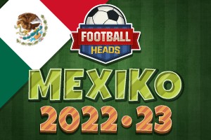 Football Heads: Mexiko 2022-23