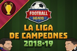 Football Heads: La Liga de Campeones 2018-19