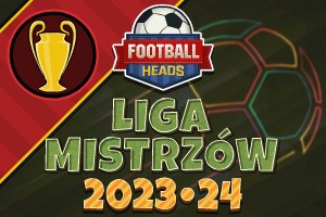Football Heads: Liga Mistrzów 2023-24
