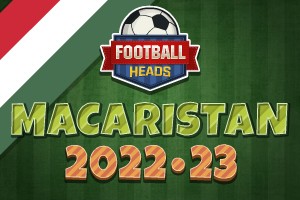 Football Heads: Macaristan 2022-23